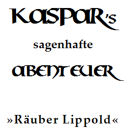 Kaspars sagenhafte Abenteuer - Räuber Lippold - Buch